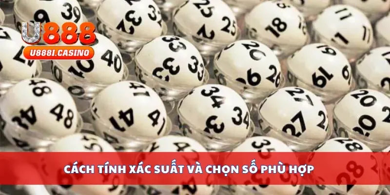 Cách tính xác suất và chọn số phù hợp