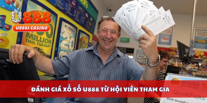 Đánh giá xổ số U888 từ hội viên tham gia