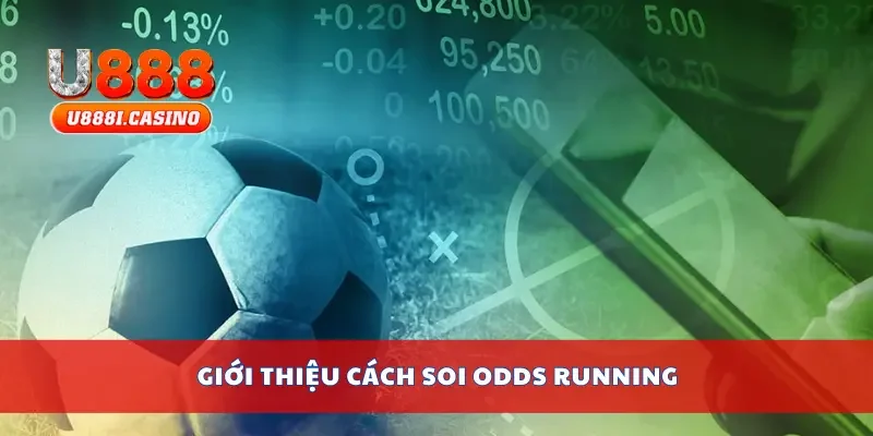 Giới thiệu cách soi Odds running