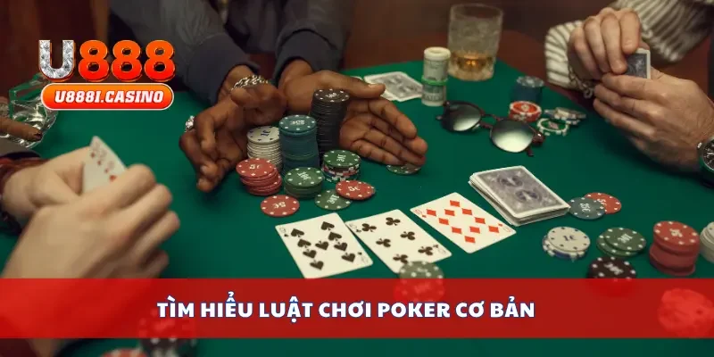 Tìm hiểu luật chơi poker cơ bản